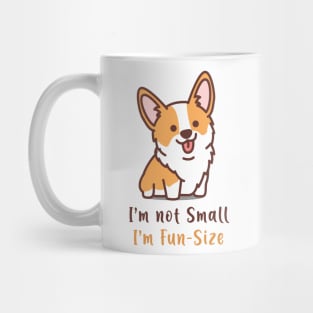 Corgi is not Small, is fun-size Mug